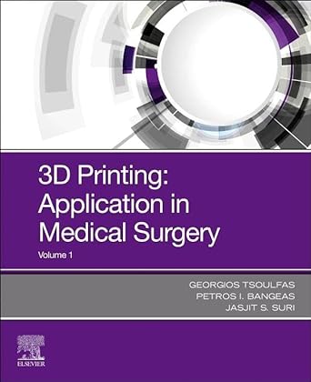 3D Printing: Applications in Medicine and Surgery: 1ed