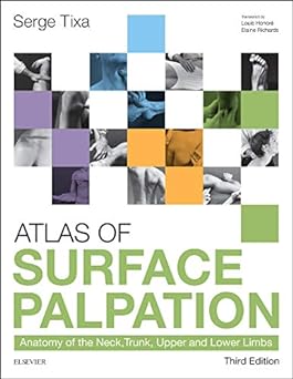 Atlas of Surface Palpation: Anatomy of the Neck, Trunk, Upper and Lower Limbs 3ed