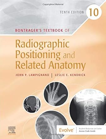 Bontrager's Textbook of Radiographic Positioning and Related Anatomy: 10ed