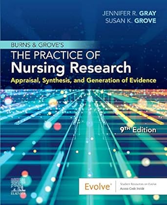 Burns and Grove's The Practice of Nursing Research: Appraisal, Synthesis, and Generation of Evidence 9ed