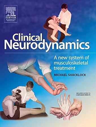 Clinical Neurodynamics: A New System of Neuromusculoskeletal Treatment 1ed