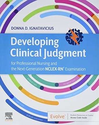 Developing Clinical Judgment for Professional Nursing and the Next-Generation NCLEX-RN® Examination: 1ed