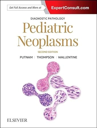 Diagnostic Pathology: Pediatric Neoplasms: 2ed