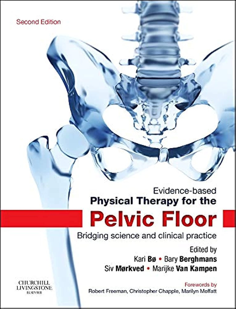 Evidence-Based Physical Therapy for the Pelvic Floor: Bridging Science and Clinical Practice 2ed