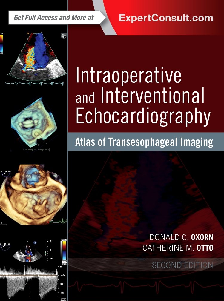 Intraoperative and Interventional Echocardiography: Atlas of Transesophageal Imaging 2ed