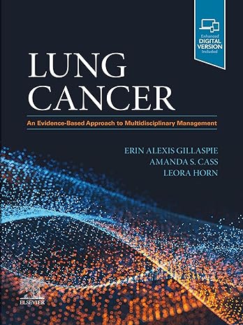 Lung Cancer: An Evidence-Based Approach to Multidisciplinary Management 1ed