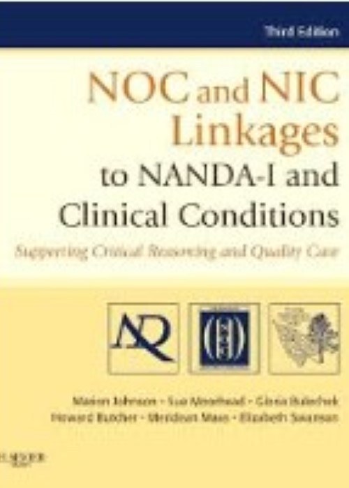 NOC and NIC Linkages to NANDA-I and Clinical Conditions: Supporting Critical Reasoning and Quality Care 3ed