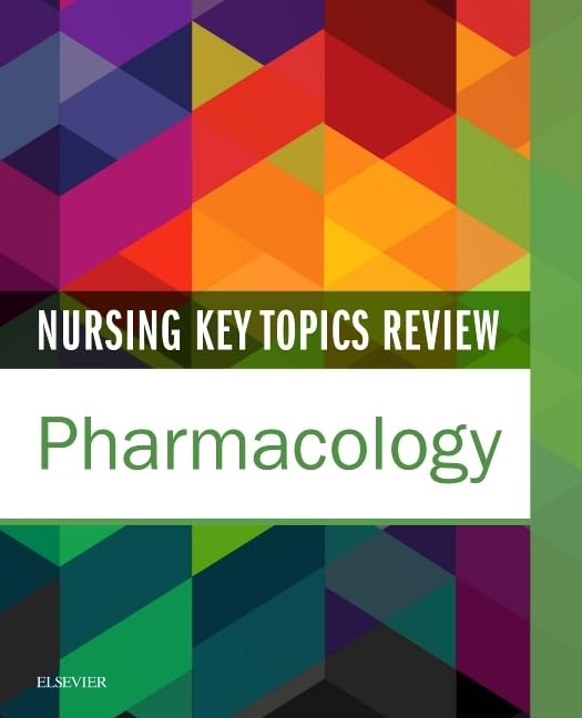 Nursing Key Topics Review: Pharmacology: 1ed