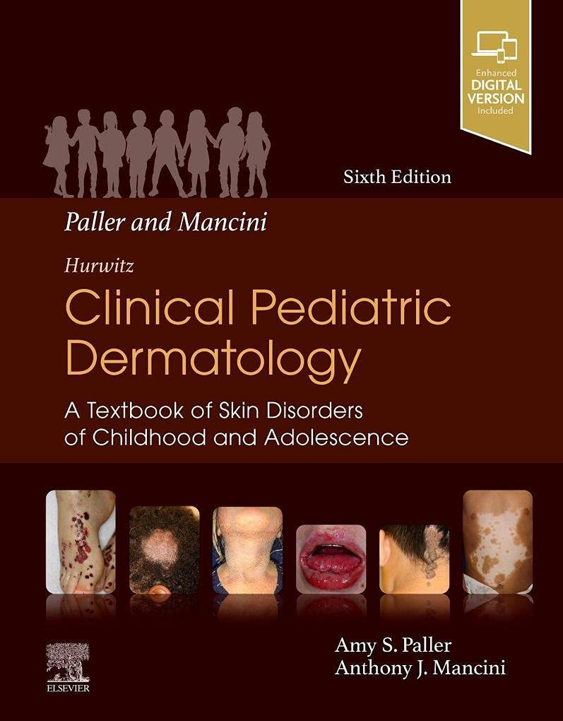 Paller and Mancini - Hurwitz Clinical Pediatric Dermatology: A Textbook of Skin Disorders of Childhood and Adolescence 6ed