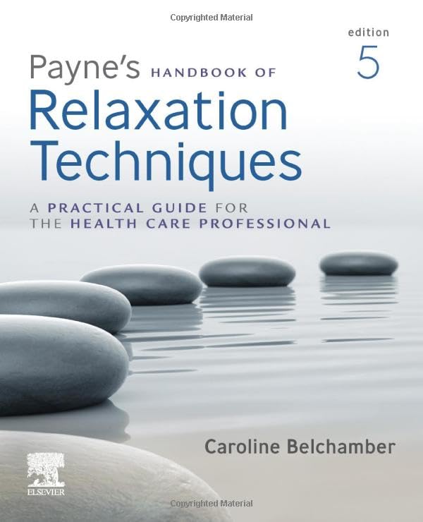 Payne's Handbook of Relaxation Techniques: A Practical Guide for the Health Care Professional 5ed