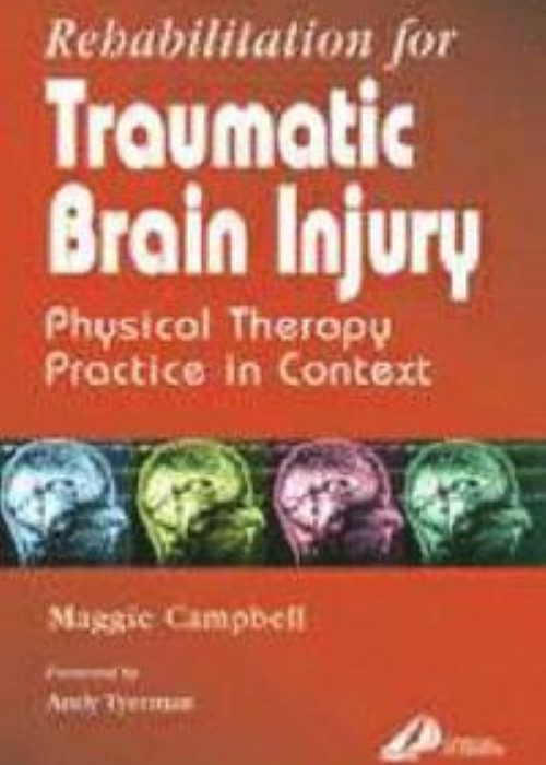 Rehabilitation for Traumatic Brain Injury: Physical Therapy Practice in Context 1ed