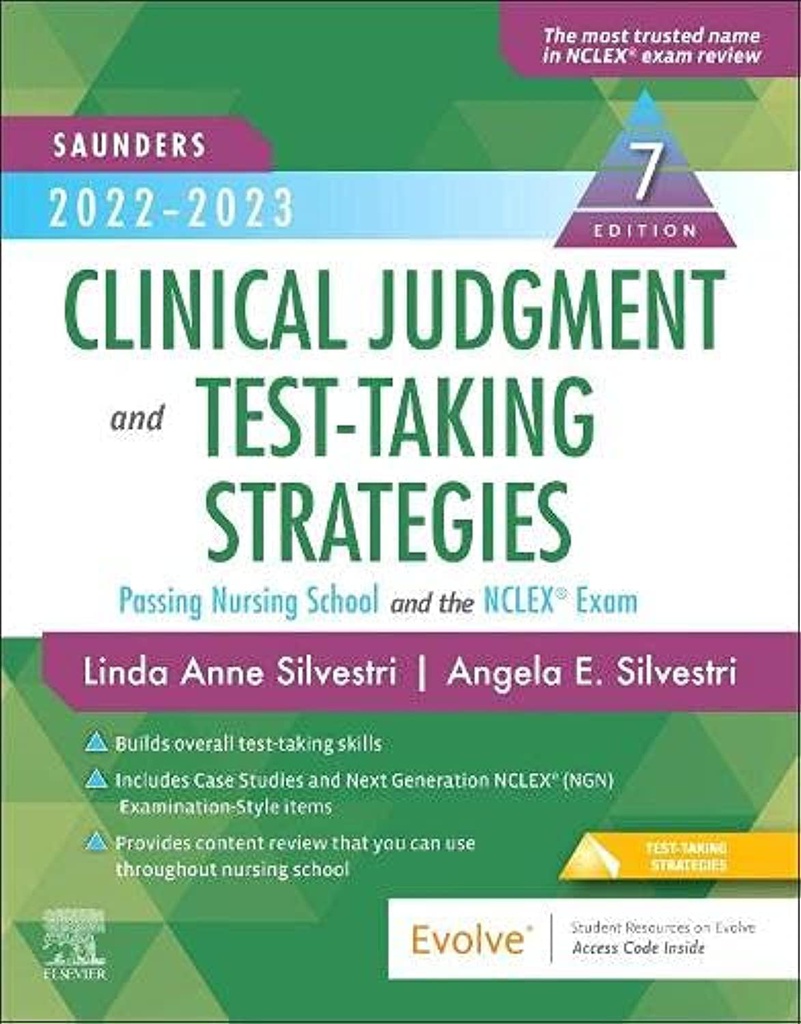 Saunders 2022-2023 Clinical Judgment and Test-Taking Strategies: Passing Nursing School and the NCLEX® Exam 7ed