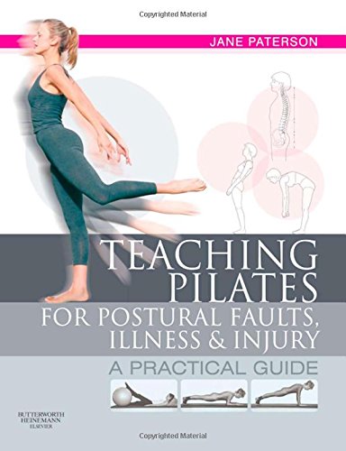 Teaching pilates for postural faults, illness and injury: a practical guide 1ed