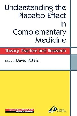 Understanding the Placebo Effect in Complementary Medicine: Theory, Practice and Research 1ed