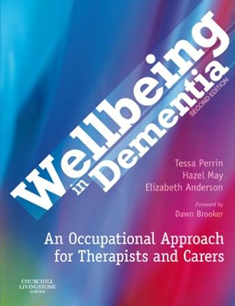 Wellbeing in Dementia: An Occupational Approach for Therapists and Carers 2ed