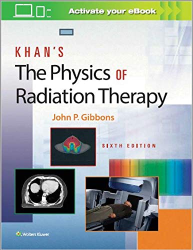 Khan’s The Physics of Radiation Therapy, 6/e