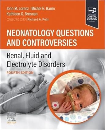 Neonatology Questions and Controversies: Renal, Fluid and Electrolyte Disorders: 4ed