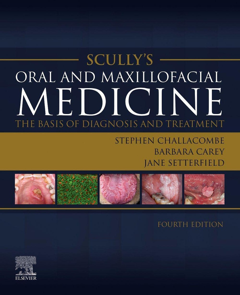 Scully’s Oral and Maxillofacial Medicine: The Basis of Diagnosis and Treatment: The Basis of Diagnosis and Treatment 4ed