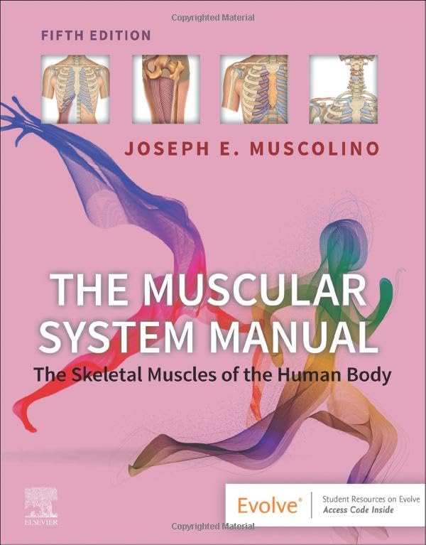 The Muscular System Manual: The Skeletal Muscles of the Human Body 5ed