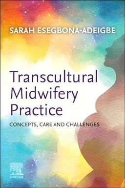 Transcultural Midwifery Practice: Concepts, Care and Challenges 1ed