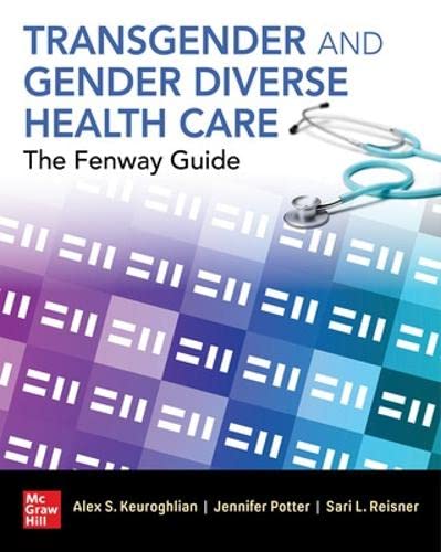 TRANSGENDER AND GENDER DIVERSE HEALTH CARE: THE FENWAY GUIDE