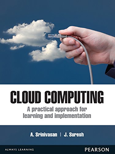 Cloud Computing: A Practical Approach for Learning and Implementation