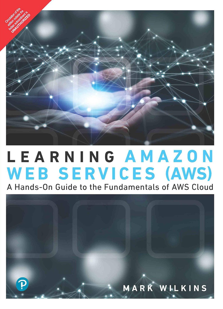 Learning Amazon Web Services (AWS): A Hands-On Guide to the Fundamentals of AWS Cloud