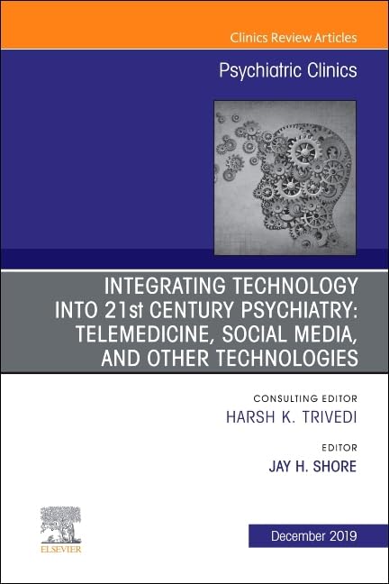 Integrating Technology into 21st Century Psychiatry: Telemedicine, Social Media, and other Technologies 1ed