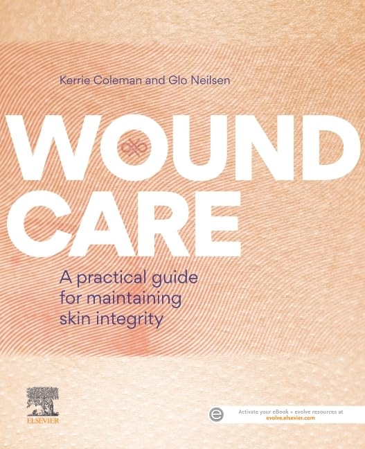 Wound Care: A practical guide for maintaining skin integrity 1ed