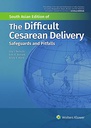 The Difficult Cesarean Delivery Safeguards and Pitfalls