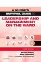 A Nurse's Survival Guide to Leadership and Management on the Ward: 3ed