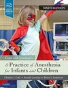 A Practice of Anesthesia for Infants and Children: 6ed