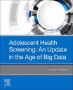 Adolescent Health Screening: An Update in the Age of Big Data: 1ed