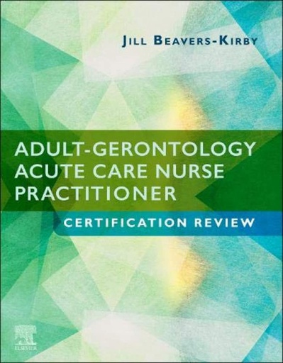 [B9780323556064] Adult-Gerontology Acute Care Nurse Practitioner Certification Review: 1ed