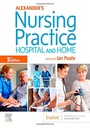 Alexander's Nursing Practice: Hospital and Home 5ed