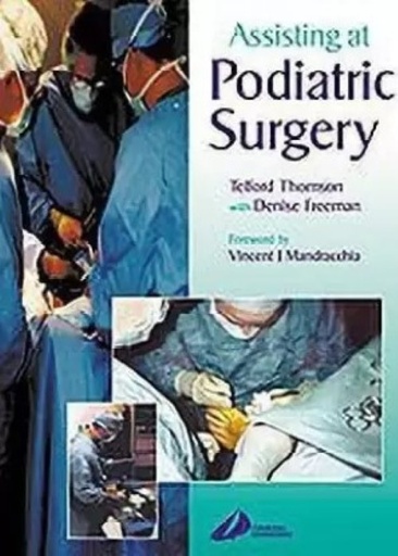 [B9780443072260] Assisting at Podiatric Surgery: A Guide for Podiatric Surgical Students and Podiatric Theatre Assistants 1ed