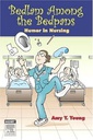 Bedlam Among the Bedpans: Humor in Nursing 1ed