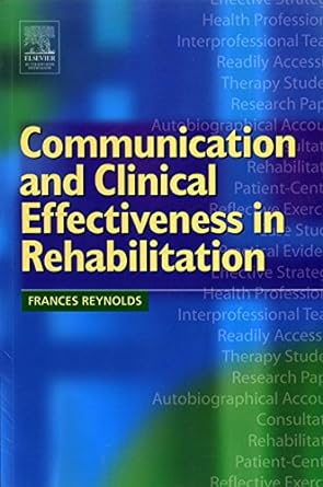 [B9780750656658] Communication and Clinical Effectiveness in Rehabilitation: 1ed