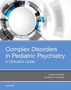 Complex Disorders in Pediatric Psychiatry: A Clinician's Guide 1ed