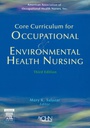 Core Curriculum for Occupational and Environmental Health Nursing: 3ed