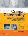 Cranial Osteopathy for Infants, Children and Adolescents: A Practical Handbook 1ed