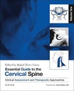 Essential Guide to the Cervical Spine - VOL One: Clinical Assessment and Therapeutic Approaches 1ed