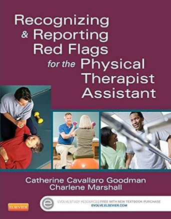 [B9781455745388] Recognizing and Reporting Red Flags for the Physical Therapist Assistant: 1ed