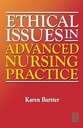 Ethical Issues in Advanced Nursing Practice: 1ed