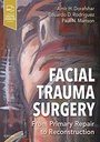 Facial Trauma Surgery: From Primary Repair to Reconstruction 1ed