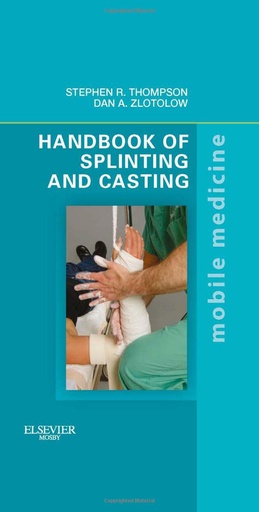 [B9780323078023] Handbook of Splinting and Casting: Mobile Medicine Series 1ed