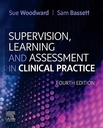 Supervision, Learning and Assessment in Clinical Practice: A Guide for Nurses, Midwives and Other Health Professionals 4ed