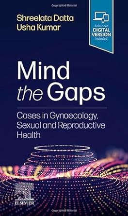 [B9780702082504] Mind the Gaps: Cases in Gynaecology, Sexual and Reproductive Health: 1ed