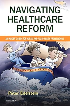 [B9780323529778] Navigating Healthcare Reform: An Insider's Guide for Nurses and Allied Health Professionals 1ed