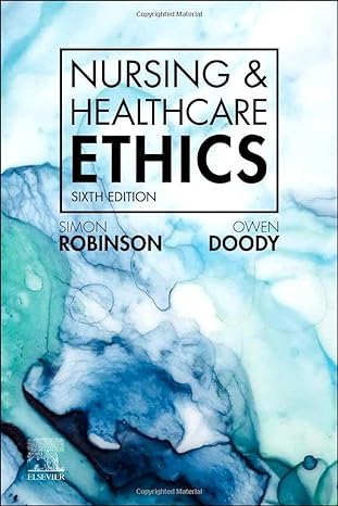 [B9780702079047] Nursing and Healthcare Ethics: 6ed